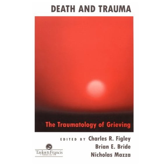 Pre-Owned Death and Trauma: The Traumatology of Grieving (Paperback) 1560325267 9781560325260