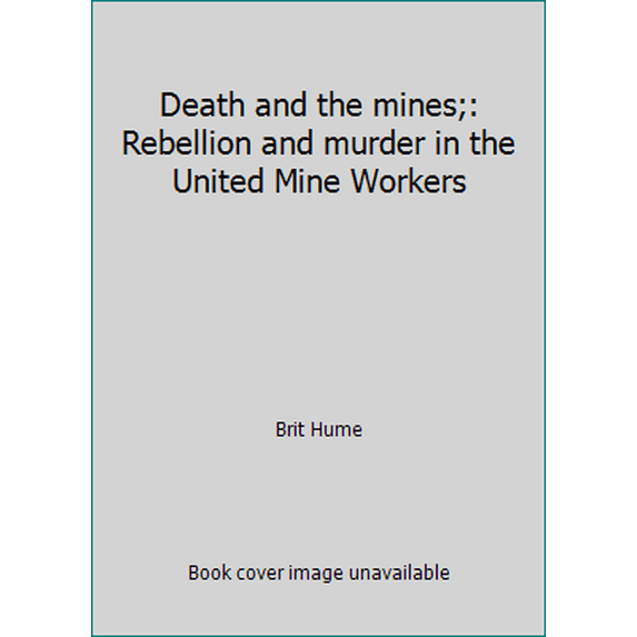Pre-Owned Death and the mines;: Rebellion and murder in the United Mine Workers (Hardcover) 067026105X 9780670261055