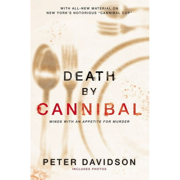Death by Cannibal: Minds with an Appetite for Murder, (Paperback)