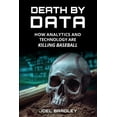 thumbnail image 1 of Death by Data: How Analytics and Technology Are Killing Baseball, (Paperback), 1 of 1