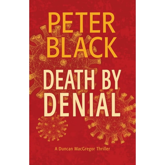 Death by Denial: A Duncan MacGregor Thriller (Paperback) by Peter Black