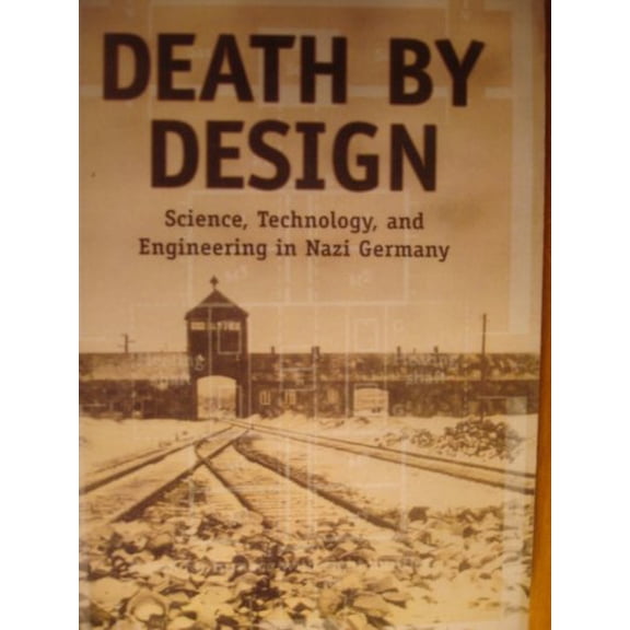 Pre-Owned Death by Design: Science, Technology, and Engineering in Nazi Germany, 9780321276346, 0321276345, Paperback, 1 edition