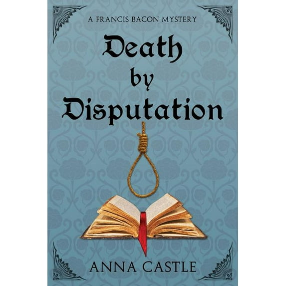 Death by Disputation: A Francis Bacon Mystery, (Paperback)