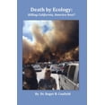 thumbnail image 1 of Pre-Owned Death by Ecology: Killing California, America Next? (Paperback) 1674057989 9781674057989, 1 of 1