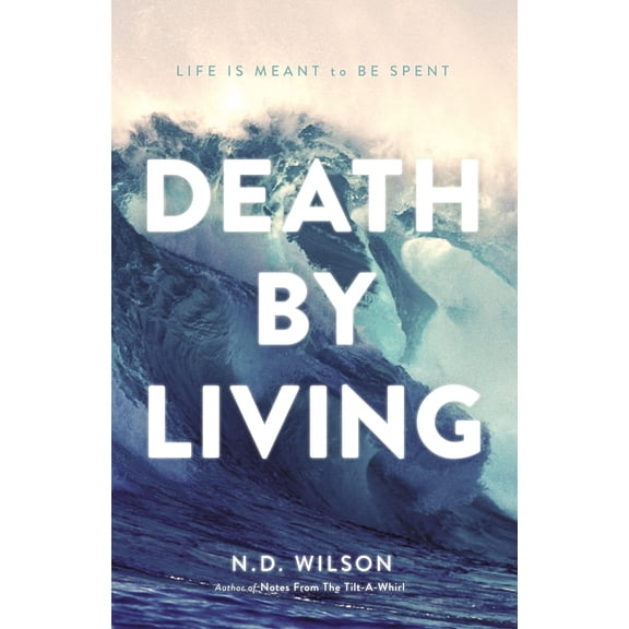 Pre-Owned The Death by Living: Life Is Meant to Be Spent (Paperback) 0785290079 9780785290070