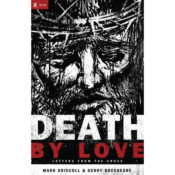 Pre-Owned Death by Love: Letters from the Cross (Re:Lit:Vintage Jesus) (Hardcover) 1433501295 9781433501296