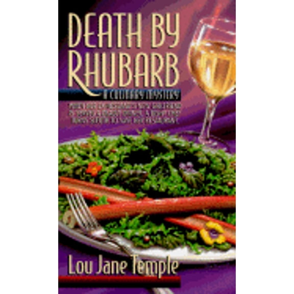Pre-Owned Death by Rhubarb: When Her Ex-Husband's New Girlfriend Is Served a Deadly Dinner, a Dishy Chef Turns (Paperback) by Lou Jane Temple