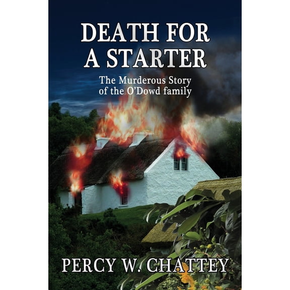 Death for a Starter Percy Chattey Paperback 1493632043 9781493632046 Percy W. Chattey