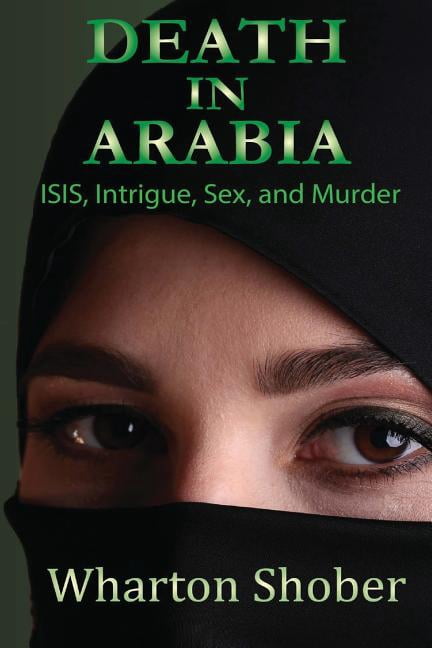 Death in Arabia: ISIS, Intrigue, Sex, and Murder (Paperback)