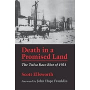 SCOTT ELLSWORTH; JAMES B DUKE PROFESSOR OF HISTORY JOHN HOPE FRANKLIN Death in a Promised Land: The Tulsa Race Riot of 1921 (Paperback)