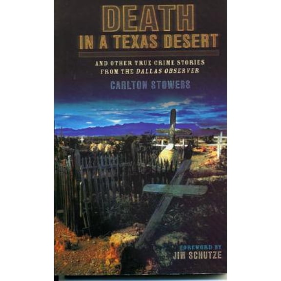 Pre-Owned Death in a Texas Desert: And Other True Crime Stories from the Dallas Observer (Paperback) 1556229771 9781556229770