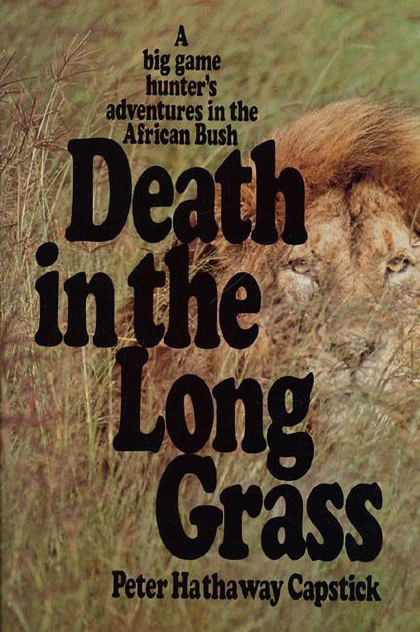 PETER HATHAWAY CAPSTICK Death in the Long Grass: A Big Game Hunter's Adventures in the African Bush, (Hardcover)