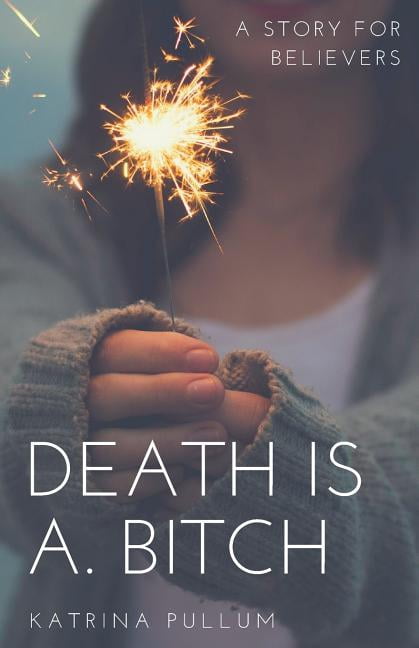 Death is a bitch Paperback 1543138594 9781543138597 katrina Y pullum
