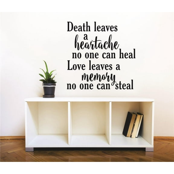 Death leaves a heartache no one can heal. Love leaves a memory no one can steal. Memorial Quote Wall Decal 12x18 Inches