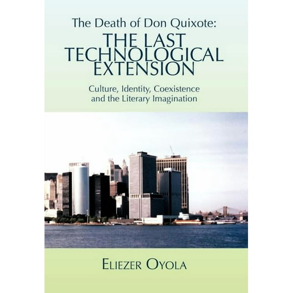 Death of Don Quixote - the Last Technological Extension : Culture, Identity, Coexistence and the Literary Imagination