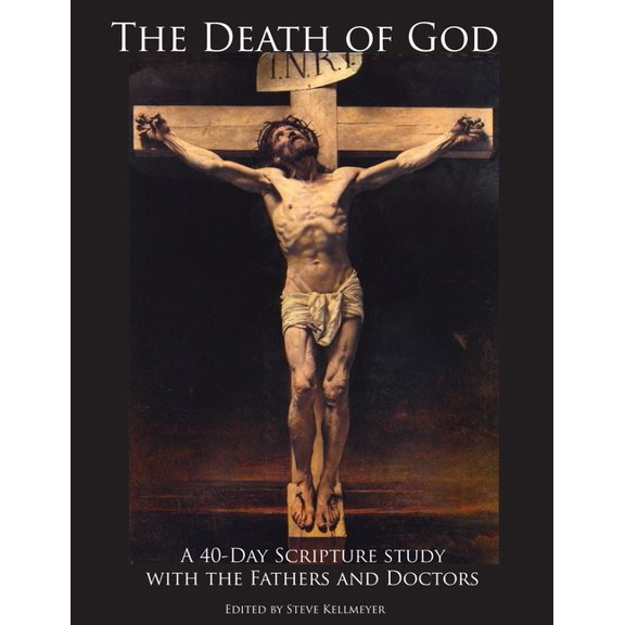 Death of God : A 40-day Scripture Study With the Fathers and Doctors