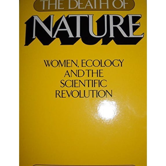 Pre-Owned Death of Nature: Women, Ecology, and the Scientific Revolution (Hardcover) 0062505726 9780062505729