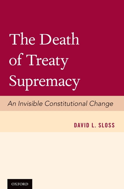 The Death of Treaty Supremacy: An Invisible Constitutional Change, (Hardcover)