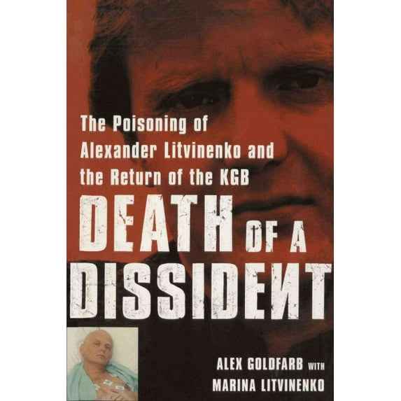 Death of a Dissident : The Poisoning of Alexander Litvinenko and the Return of the KGB (Paperback)