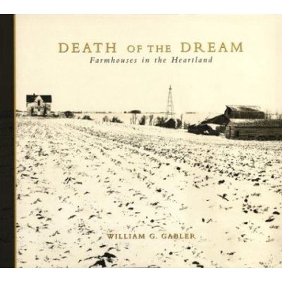Pre-Owned Death of the Dream: Farmhouses in the Heartland (Paperback) 189043423X 9781890434236