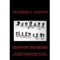 thumbnail image 1 of Death of the Negro: An African American Experience in the Development of Black Popular Cuture  Death of the Negro: An African American Experience in the Development of Black Popular Cultur 149050446X, 1 of 1
