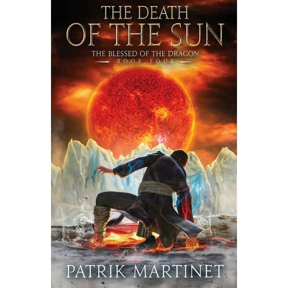 The Blessed of the Dragon The Death of the Sun, Book 4, (Paperback)