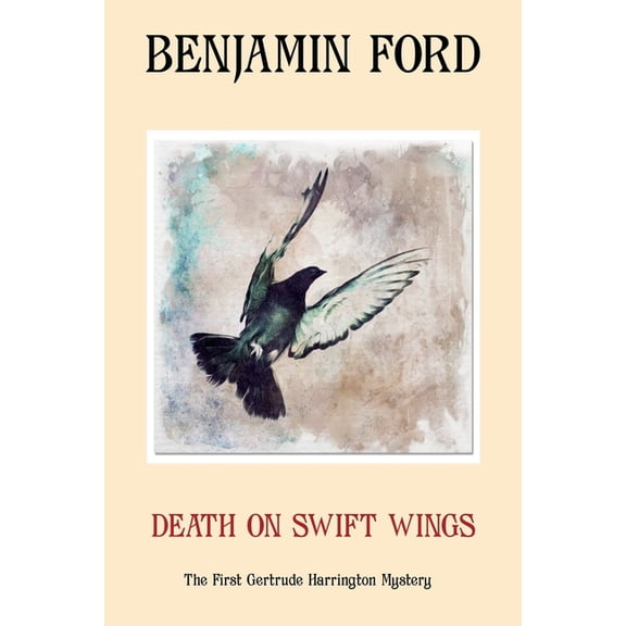 Gertrude Harrington Mysteries Death on Swift Wings: the first Gertrude Harrington mystery, Book 1, (Paperback)