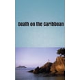 thumbnail image 1 of Death on The Caribbean: Murder On The High Seas! (Paperback), 1 of 1