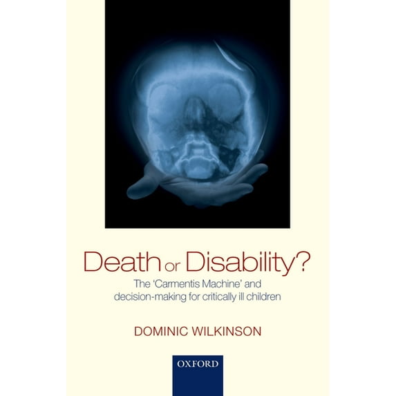 Death or Disability? : The Carmentis Machine and Decision-Making for Critically Ill Children