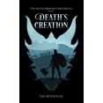 thumbnail image 1 of The Death Bringer Chronicles Death's Creation: The Death Bringer Chronicles Book 1, Book 1, (Paperback), 1 of 1