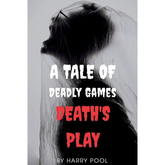 Death's Play: A Tale Of Deadly Games, (Paperback)