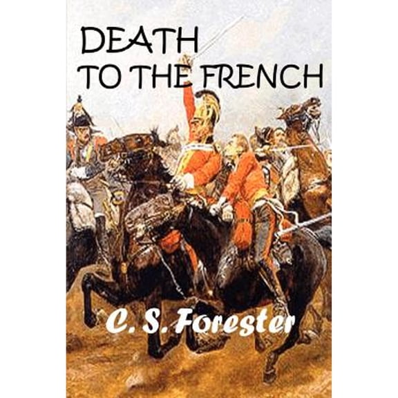 Death to the French (Paperback) by C S Forester
