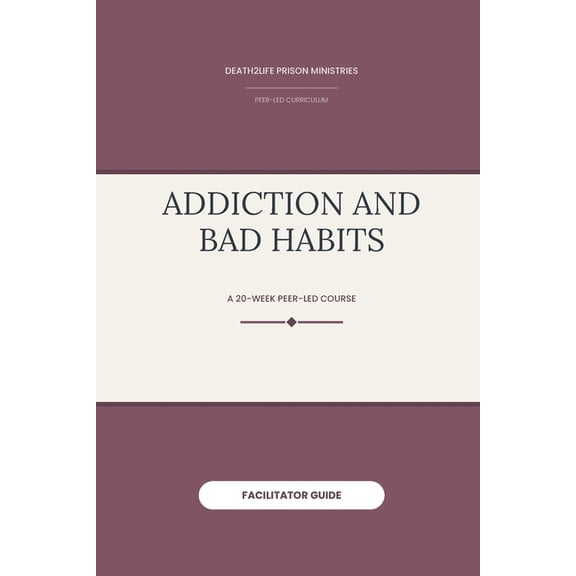 Death2life Prison Ministries (Restricted Addiction and Bad Habits (Facilitator Guide), (Paperback)