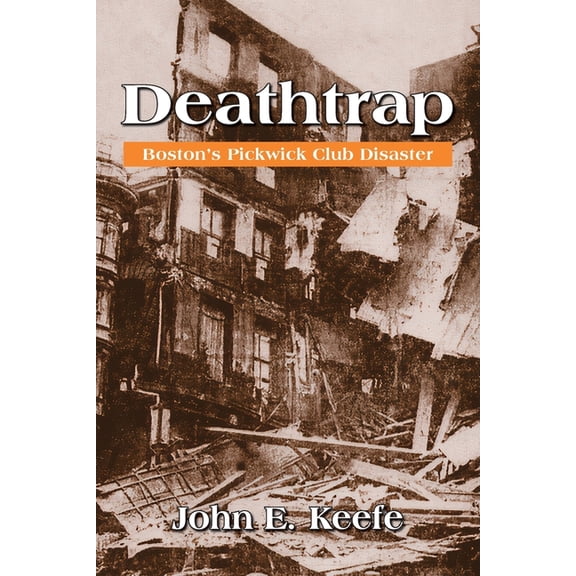 Deathtrap: Boston's Pickwick Club Disaster, (Paperback)
