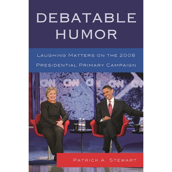 Debatable Humor: Laughing Matters on the 2008 Presidential Primary Campaign, (Paperback)