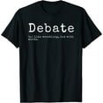 Debate Definition Funny Debate Team Gift Cool TShirt MADE IN USA