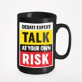 thumbnail image 1 of Debate Expert, Talk at Your Own Risk, Black 15oz Ceramic Mug, 1 of 5