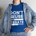 thumbnail image 1 of Debate Teams - Don't Make Me Use My Debate Voice TShirt, 1 of 2