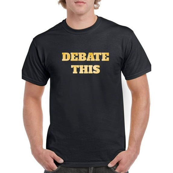 "Debate This" Center Chest Text Men Black T-Shirt, Male Small