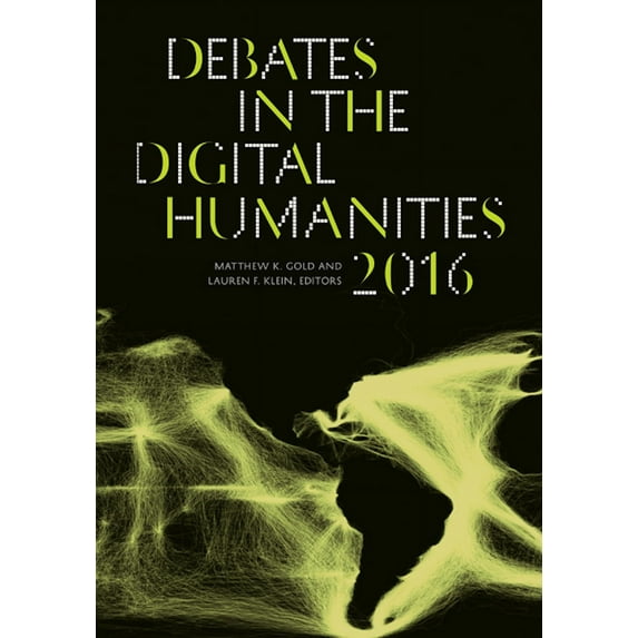 Debates in the Digital Humanities: Debates in the Digital Humanities 2016 (Paperback)