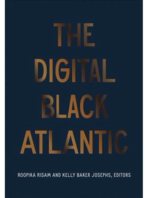 Debates in the Digital Humanities: The Digital Black Atlantic (Paperback)