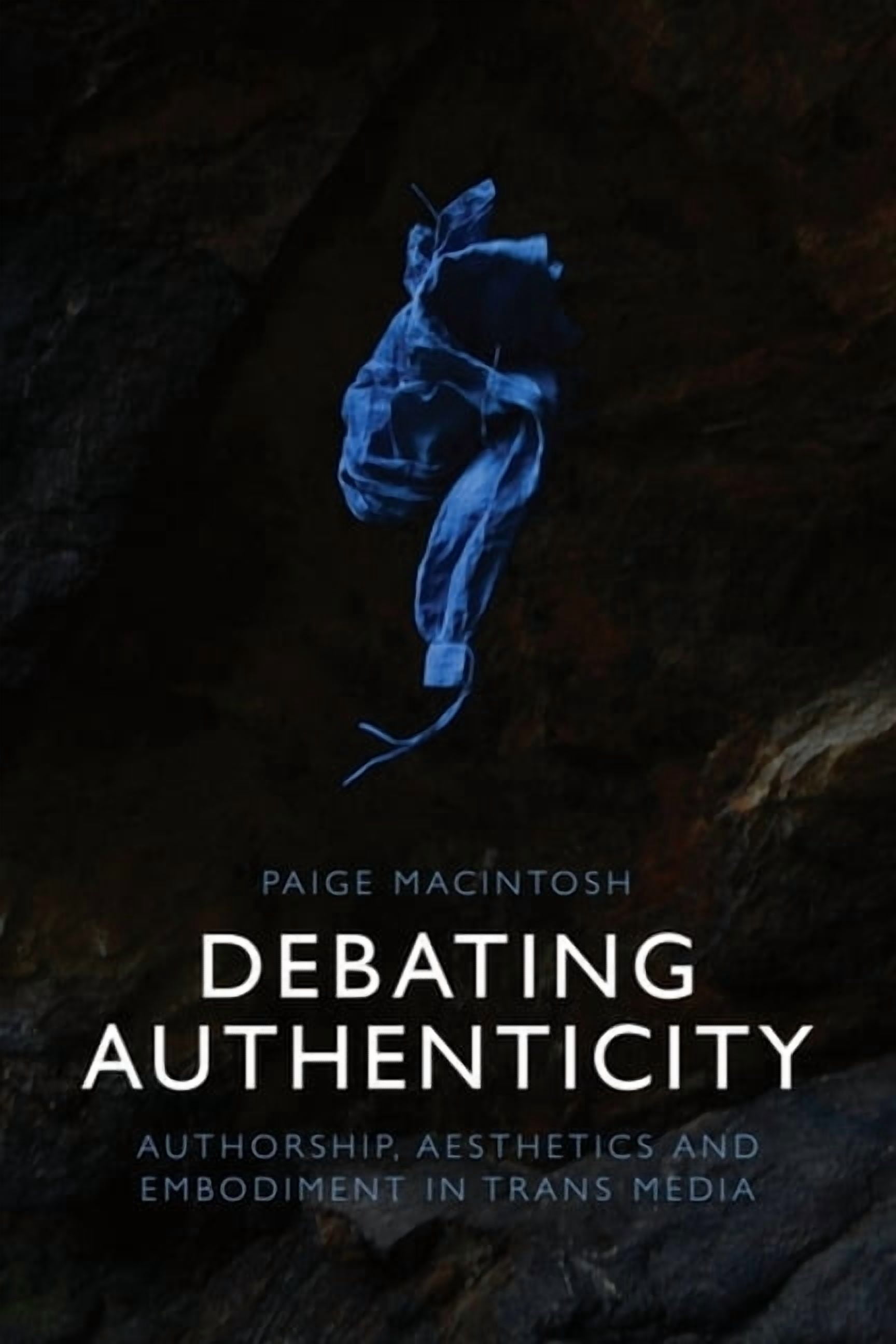 Debating Authenticity: Authorship, Aesthetics and Embodiment in Trans Media, (Paperback)