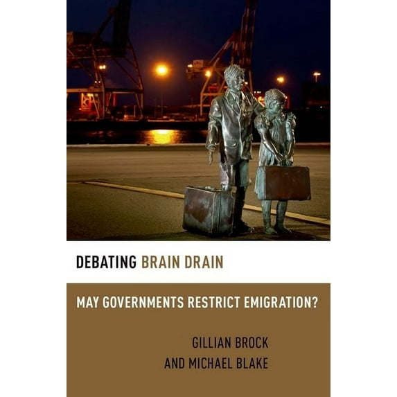 Debating Brain Drain : May Governments Restrict Emigration?