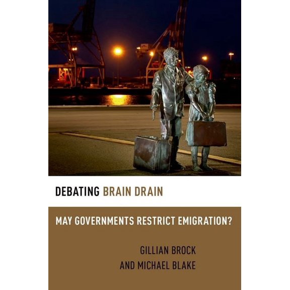 Debating Brain Drain : May Governments Restrict Emigration?