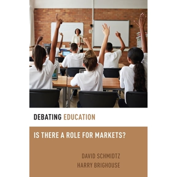 Pre-Owned Debating Education: Is There a Role for Markets? (Paperback) 019930095X 9780199300952