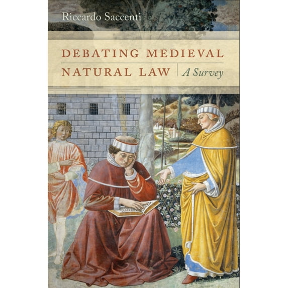 Debating Medieval Natural Law: A Survey, (Hardcover)