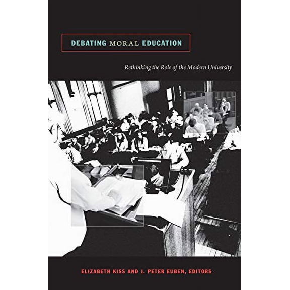 Pre-Owned Debating Moral Education: Rethinking the Role of the Modern University Paperback