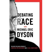 Debating Race with Michael Eric Dyson, Hardcover