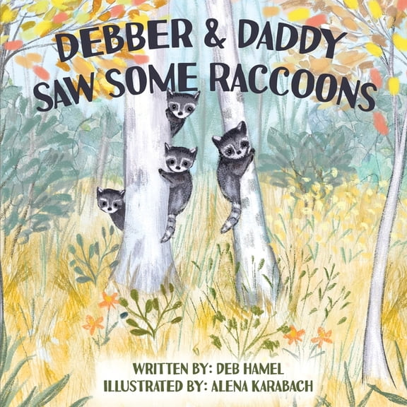 Debber & Daddy Saw Some Raccoons, (Paperback)