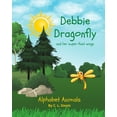 thumbnail image 1 of Alphabet Animals by C. L. Steels Debbie Dragonfly: And her super-fast wings, Book 4, (Paperback), 1 of 1